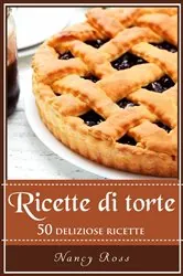 Book cover of Ricette di torte: 50 deliziose ricette by Nancy Ross