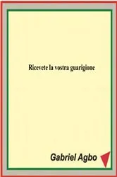 Book cover of Ricevete la vostra guarigione by Unknown