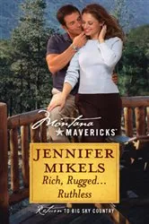 Book cover of Rich, Rugged...Ruthless by Jennifer Mikels