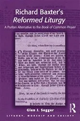Book cover of Richard Baxter's Reformed Liturgy by Glen J. Segger
