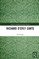 Book cover of Richard D’Oyly Carte by Paul Seeley