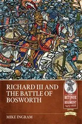 Book cover of Richard III and the Battle of Bosworth by Mike Ingram