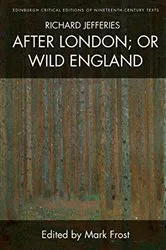 Book cover of Richard Jefferies, After London; or Wild England by Richard Jefferies