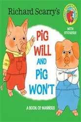 Book cover of Richard Scarry's Pig Will and Pig Won't by Richard Scarry