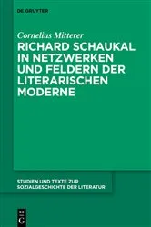Book cover of Richard Schaukal in Netzwerken und Feldern der literarischen Moderne by Cornelius Mitterer