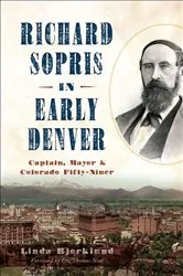 Book cover of Richard Sopris in Early Denver by Linda Bjorklund