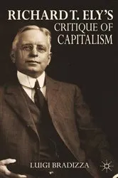 Book cover of Richard T. Ely’s Critique of Capitalism by L. Bradizza