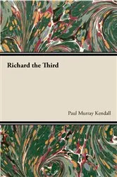 Book cover of Richard the Third by Paul Murray Kendall