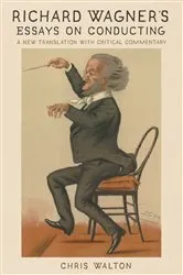 Book cover of Richard Wagner's Essays on Conducting by Chris Walton