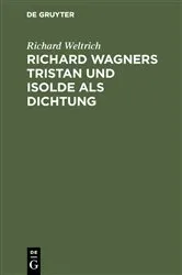 Book cover of Richard Wagners Tristan und Isolde als Dichtung by Richard Weltrich