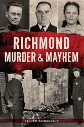 Book cover of Richmond Murder & Mayhem by Selden Richardson