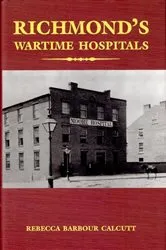 Book cover of Richmond's Wartime Hospitals by Rebecca Barbour Calcutt