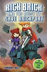 Book cover of Rick Brick and the Quest to Save Brickport by Tamony Hall