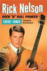 Book cover of Rick Nelson, Rock 'n' Roll Pioneer by Sheree Homer