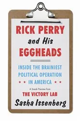 Book cover of Rick Perry and His Eggheads by Sasha Issenberg