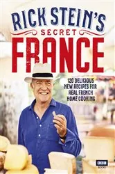 Book cover of Rick Stein’s Secret France by Rick Stein
