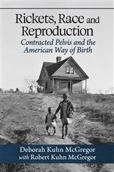 Book cover of Rickets, Race and Reproduction by Deborah Kuhn McGregor