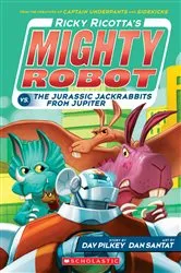 Book cover of Ricky Ricotta's Mighty Robot vs. the Jurassic Jackrabbits from Jupiter (Ricky Ricotta's Mighty Robot #5) by Dav Pilkey