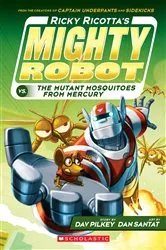 Book cover of Ricky Ricotta's Mighty Robot vs. the Mutant Mosquitoes from Mercury (Ricky Ricotta's Mighty Robot #2) by Dav Pilkey