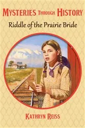 Book cover of Riddle of the Prairie Bride by Kathryn Reiss