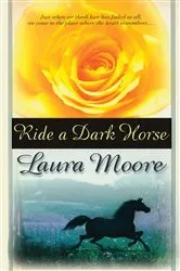 Book cover of Ride a Dark Horse by Laura Moore