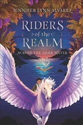 Book cover of Riders of the Realm: Across the Dark Water by Jennifer Lynn Alvarez