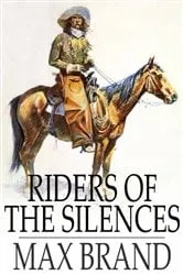 Book cover of Riders of the Silences by Max Brand