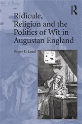 Book cover of Ridicule, Religion and the Politics of Wit in Augustan England by Roger D. Lund
