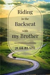 Book cover of Riding in the Backseat with my Brother by Judi Blaze