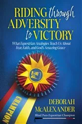 Book cover of Riding Through Adversity to Victory by Deborah McAlexander
