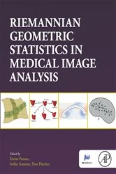 Book cover of Riemannian Geometric Statistics in Medical Image Analysis by Xavier Pennec