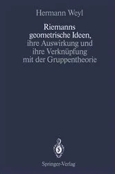Book cover of Riemanns geometrische Ideen, ihre Auswirkung und ihre VerknÃ¼pfung mit der Gruppentheorie by Unknown