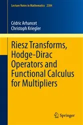 Book cover of Riesz Transforms, Hodge-Dirac Operators and Functional Calculus for Multipliers by Cédric Arhancet
