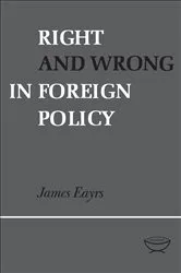 Book cover of Right and Wrong in Foreign Policy by James Eayrs