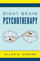 Book cover of Right Brain Psychotherapy (Norton Series on Interpersonal Neurobiology) by Allan N. Schore
