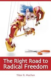 Book cover of Right Road to Radical Freedom by Tibor R. Machan