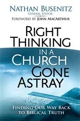 Book cover of Right Thinking in a Church Gone Astray by Nathan Busenitz