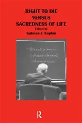 Book cover of Right to Die Versus Sacredness of Life by Kalman Kaplan
