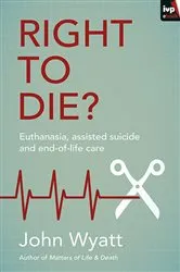 Book cover of Right To Die? by John Wyatt