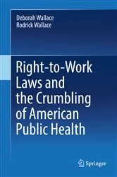 Book cover of Right-to-Work Laws and the Crumbling of American Public Health by Deborah Wallace