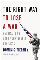 Book cover of Right Way to Lose a War by Dominic Tierney