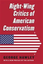 Book cover of Right-Wing Critics of American Conservatism by George Hawley