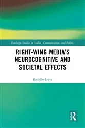 Book cover of Right-Wing Media’s Neurocognitive and Societal Effects by Rodolfo Leyva