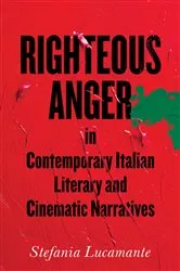 Book cover of Righteous Anger in Contemporary Italian Literary and Cinematic Narratives by Stefania Lucamante