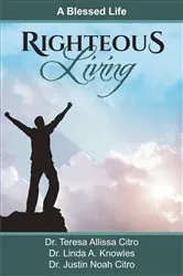 Book cover of Righteous Living by Teresa Allissa Citro PhD