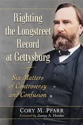 Book cover of Righting the Longstreet Record at Gettysburg by Cory M. Pfarr