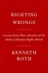 Book cover of Righting Wrongs by Kenneth Roth