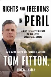 Book cover of Rights and Freedoms in Peril by Tom Fitton