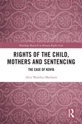 Book cover of Rights of the Child, Mothers and Sentencing by Alice Macharia