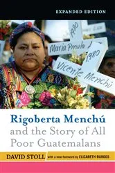 Book cover of Rigoberta Menchu And The Story Of All Poor Guatemalans by David Stoll